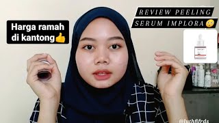 REVIEW JUJUR PEELING SERUM IMPLORA, cara pemakaian dan hasilnya dikulitku...