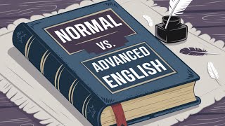 Normal vs. Advanced English: Elevate Your Language Skills! ((Part 1)