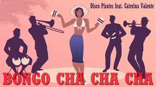 Bongo Cha Cha Cha - Disco Pirates feat. Caterina Valente (2021 Remix) (TikTok Hit)