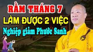 Tháng 7 Việc Ai Cũng Nên Làm Để Tạo Phúc Đức Phước Báu Cho Mình - Thầy Thích Thiện Thuận