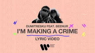 Dumitresku — I'm Making A Crime (feat. Beenur)