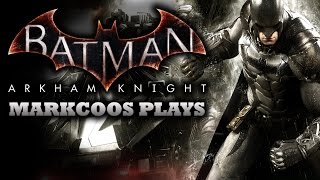 Markcoos Plays - Batman: Arkham Knight #12 - PS4 100% Playthrough