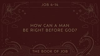 Alex Schroeder, "How Can a Man Be Right before God?" - Job 4-14