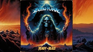 Echo Flame "Ready to Blaze" Full Album - 80s Rock Anthem Sensation!