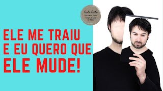 ELE ME TRAIU E EU QUERO QUE ELE MUDE | CARLA CUNHA