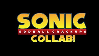 The Complete Sonic Oddball Crackups Collab