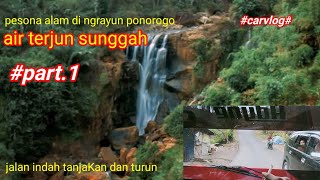 JALAN MENUJU AIR TERJUN SUNGGAH (NGRAYUN PONOROGO) PART 1.