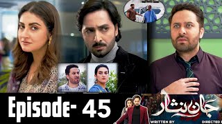 Jaan Nisar Episode 45 | Review | Jaan Nisar Ep 45 Promo | #JaanNisar Ep 45 Teaser - Geo Drama