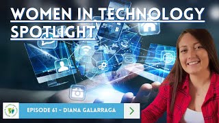 Episode 61 - Diana Galarraga  - Women in Technology Spotlight