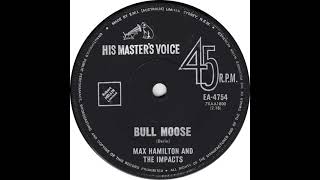 MAX HAMILTON & THE IMPACTS   BULL MOOSE