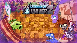 PvZ 2 AltverZ - Extra Quest - The Battle For Bacon! - A primordial food