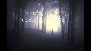 Joo - Turn Around ( Cover By : Dim Wei )