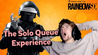 The Solo Queue Experience...(Rainbow Six Siege)