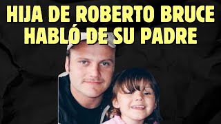 HIJA DE ROBERTO BRUCE RECORDÓ al periodista: "ME PAREZCÓ A MI PAPÁ"