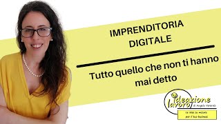 Imprenditoria digitale. Tutto quello che non ti hanno mai detto.