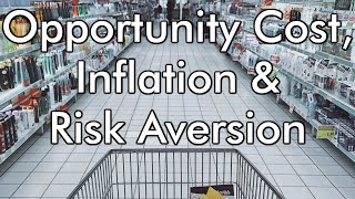 Opportunity Cost, Inflation & Risk Aversion