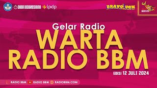 WARTA RADIO BBM || GELAR RADIO || RADIO BBM FM || 12 Juli 2024 - #berita #radioRadio BBM FM