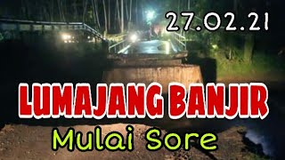 Lumajang Banjir mulai sore