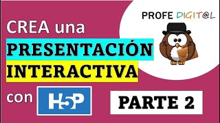 CREA UNA PRESENTACIÓN INTERACTIVA CON H5P - PARTE 2