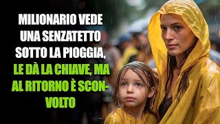 Milionario Vede una Madre Senza Tetto Sotto la Pioggia e Le Dona le Chiavi di Casa!