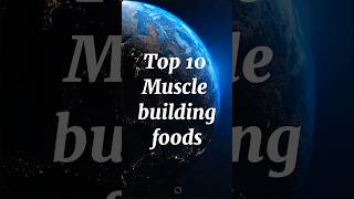 Top 10 Muscle buildingfoods #top10 #muscle #musclebuildingfoods #viral #proteinfoods