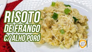 Risoto de Frango e Alho Poró - Simples e Cremoso