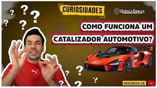 Química Simples #22 - [Curiosidades] - Como funciona um catalisador automotivo?