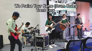 We Praise Your Name - Trent Cory | Drum Cover | CCF Bataan Exalt Band