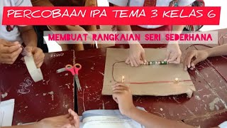 PERCOBAAN IPA TEMA 3 KELAS 6 SD N 124397// MEMBUAT RANGKAIAN SERI SEDERHANA