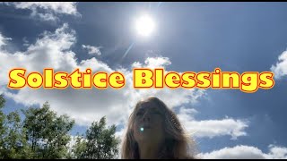 Solstice Blessings 21 Jun 2022