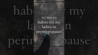 Micro Habits for #perimenopause