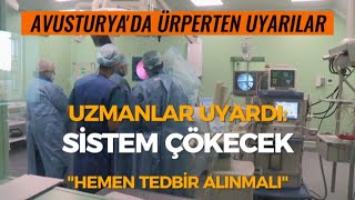 Avusturya sağlık sistemi çökecek!