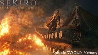 Sekiro: Shadows Die Twice |Owl's Memory| (Episode XV)