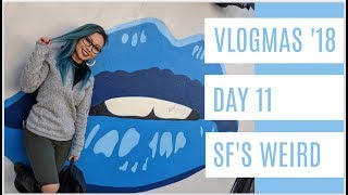 Vlogmas 2018 - Day 11 - SF's Weird