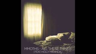 MMOTHS - All These Things (feat. Holly Miranda) OFFICIAL AUDIO