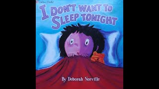 I Don't Want To Sleep Tonight - Kids Books Read Aloud