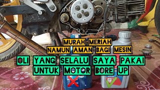 tips memilih oli mesin untuk motor bore up