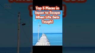 Top 5 Places in Japan to Escape When Life Gets Tough!!