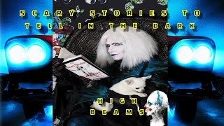 HIGH BEAMS-Scary Stories to Tell in the Dark!