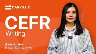 CEFR. Writing 1 - dars | Feruza Murtazayeva