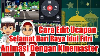 Tutorial Cara Membuat Animasi Ucapan Selamat Hari Raya Idul Fitri Dengan Mudah || Kinemaster