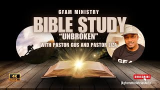 GFAM Bible Study|Unbroken|Pastor Gus