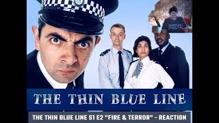 The Thin Blue Line S1 E2 "Fire & Terror" - Reaction