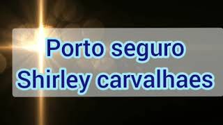 Porto Seguro- Shirley Carvalhaes Playback 2 tons abaixo com letra