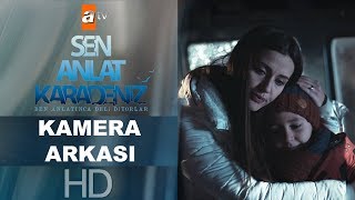 SEN ANLAT KARADENİZ - 41. BÖLÜM KAMERA ARKASI