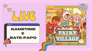 #LIVE 🍰 GAMETIME (FAIRY VILLAGE)