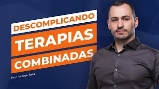 Descomplicando terapias combinadas | Professor Ricardo Ávila