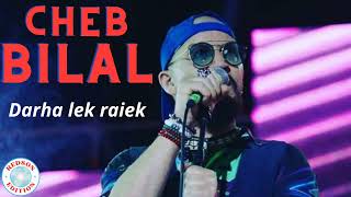 Cheb Bilal - Darha lek raiek