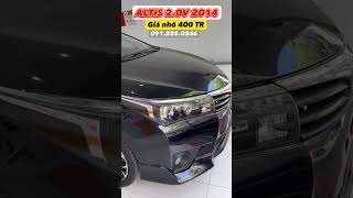 ✅Nhô 400 triệu có ngay Toyota Altis 2.0V 2014 chạy zin 10 vạn |Full lịch sử hãng #altiscu #altisluot