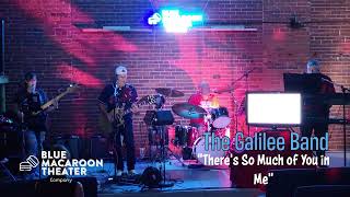 THE GALILEE BAND - "THERE"S SO MUCH OF YOU IN ME" Live from Blue Macaroon Theater